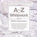 A – Z Of Whitework Book 1 Surface Embroidery